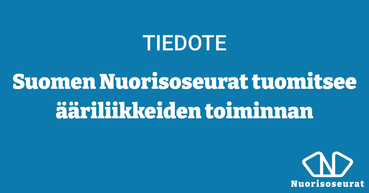 Suomen Nuorisoseurat tuomitsee ääriliikkeiden toiminnan - Nuorisoseurat